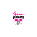 Awesome Schnauzer Mom Sticker